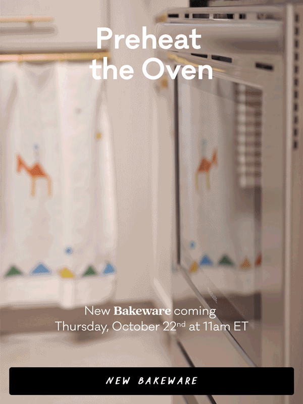 Preheat the Oven - New Bakeware coming Thursday, October 22nd at 11am ET
