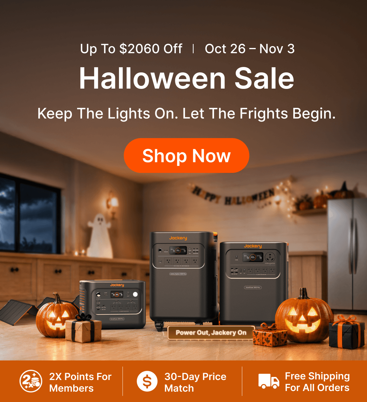 Up to $2060 Off |  Oct 26 – Nov3 Halloween Sale Keep the Lights On. Let the Frights Begin.
