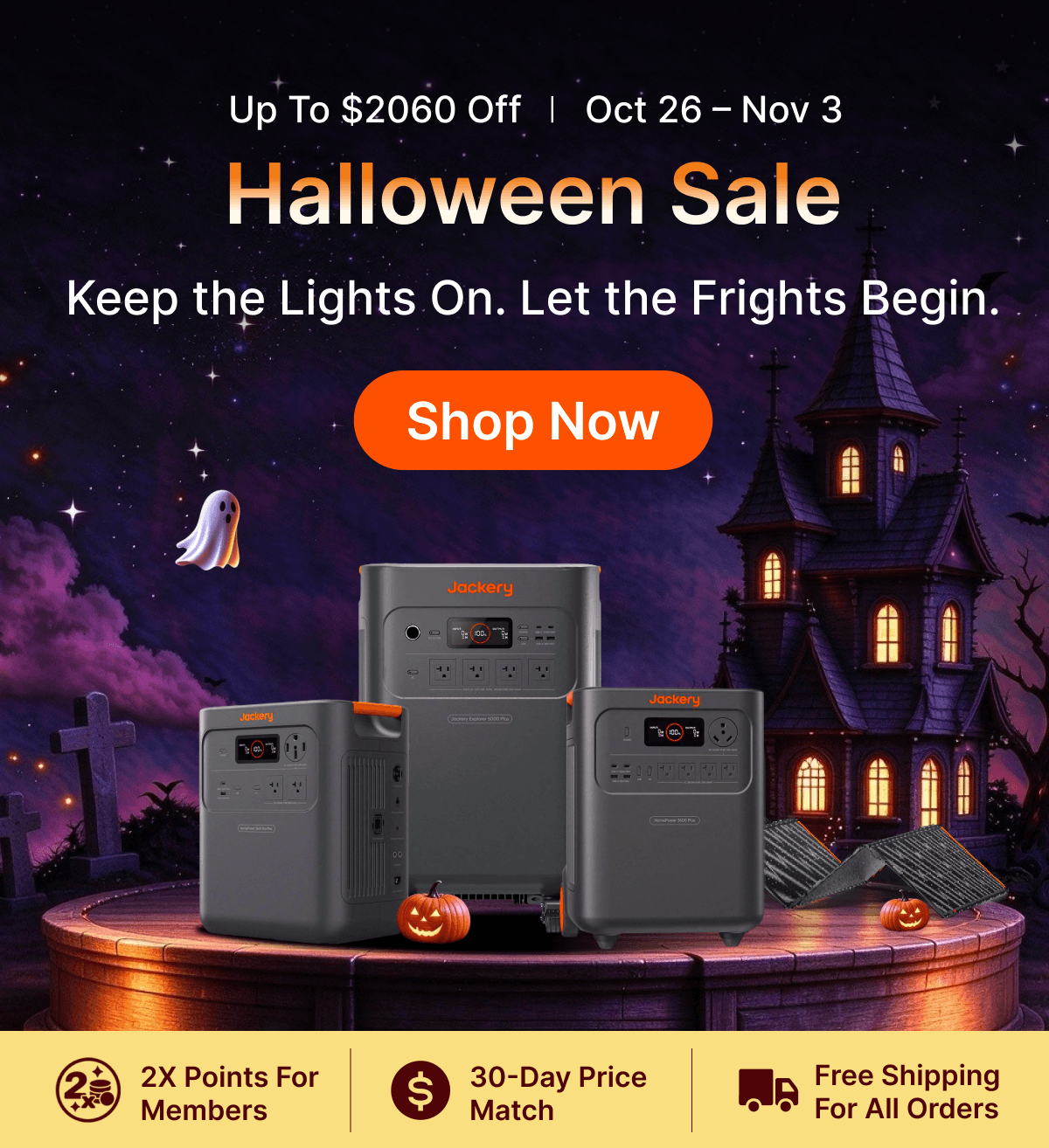 Up to $2060 Off |  Oct 26 – Nov3 Halloween Sale Keep the Lights On. Let the Frights Begin.