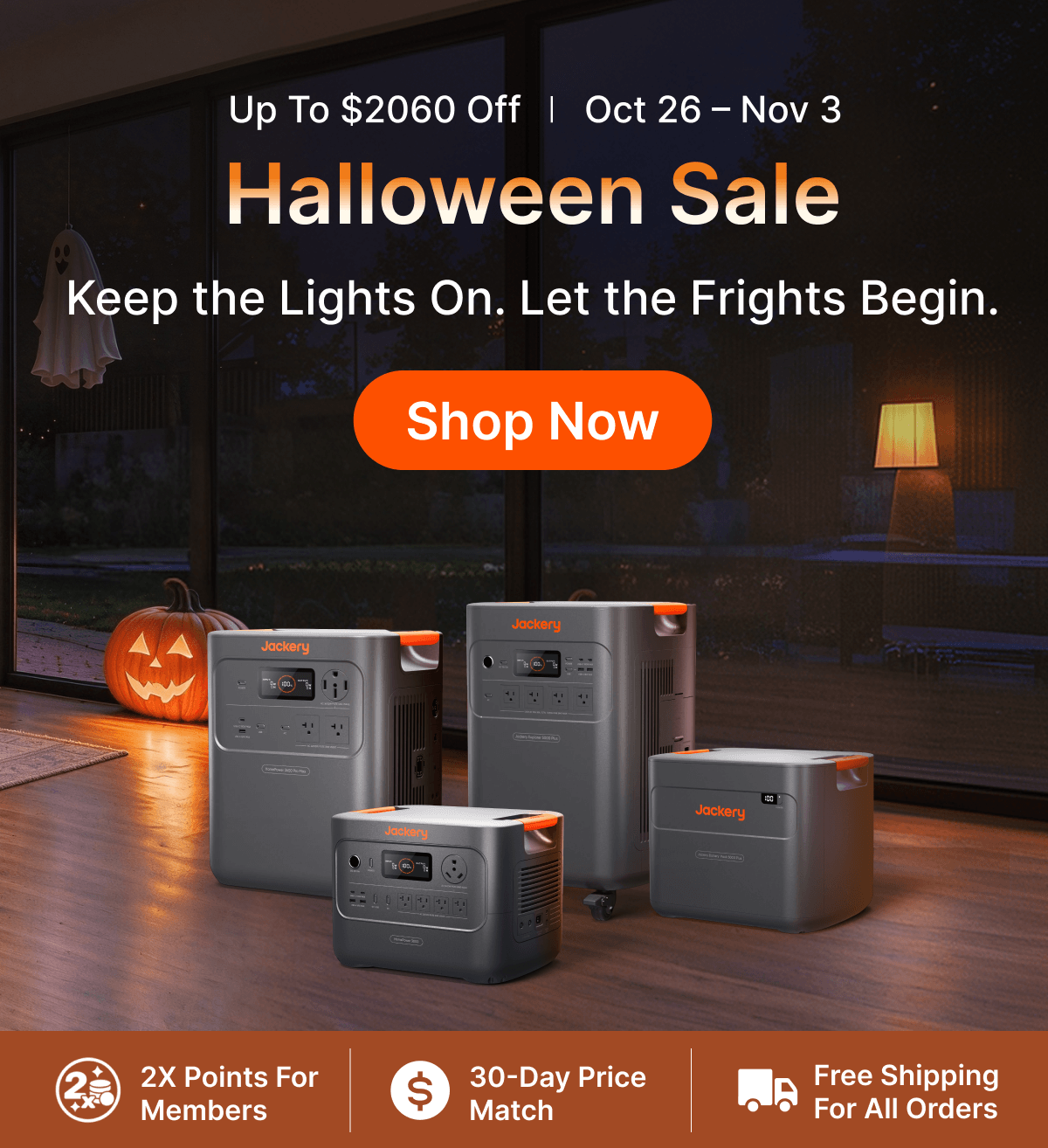 Up to $2060 Off |  Oct 26 – Nov3 Halloween Sale Keep the Lights On. Let the Frights Begin.