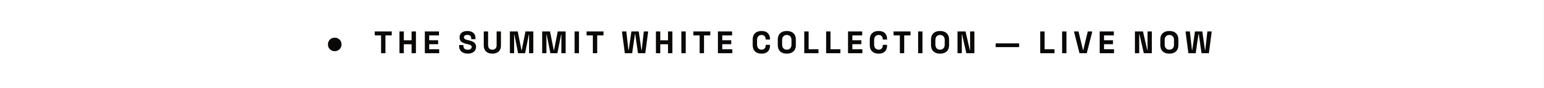 SUMMIT WHITE COLLECTION LIVE NOW
