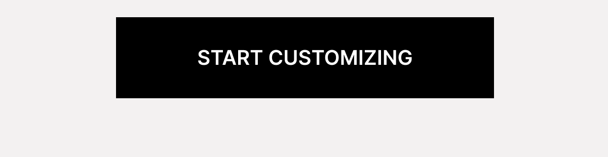 START CUSTOMIZING