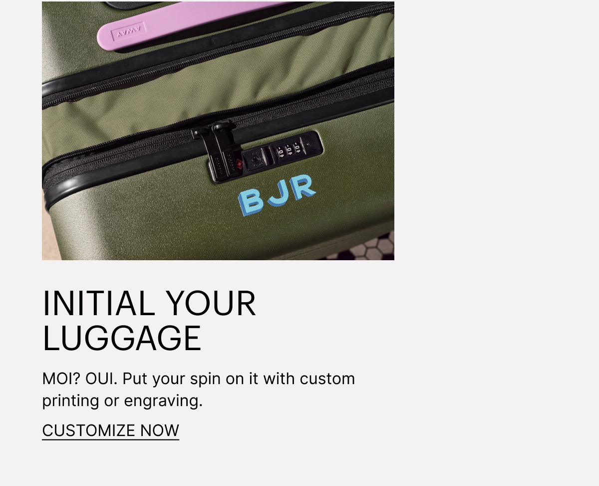 Initial Your Luggage | MOI? OUI. Put your spin on it with custom printing or engraving.
