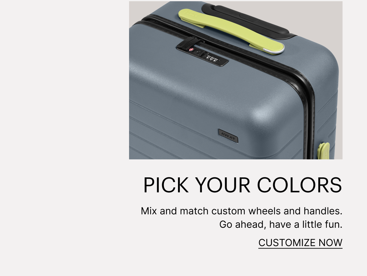 Pick Your Colors | Mix and match custom wheels and handles. Go ahead, have a little fun.