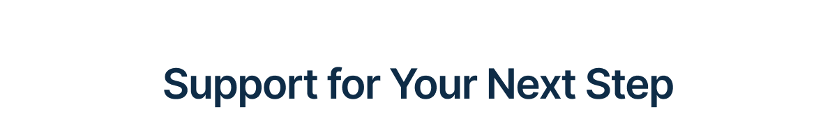Support for Your Next Step