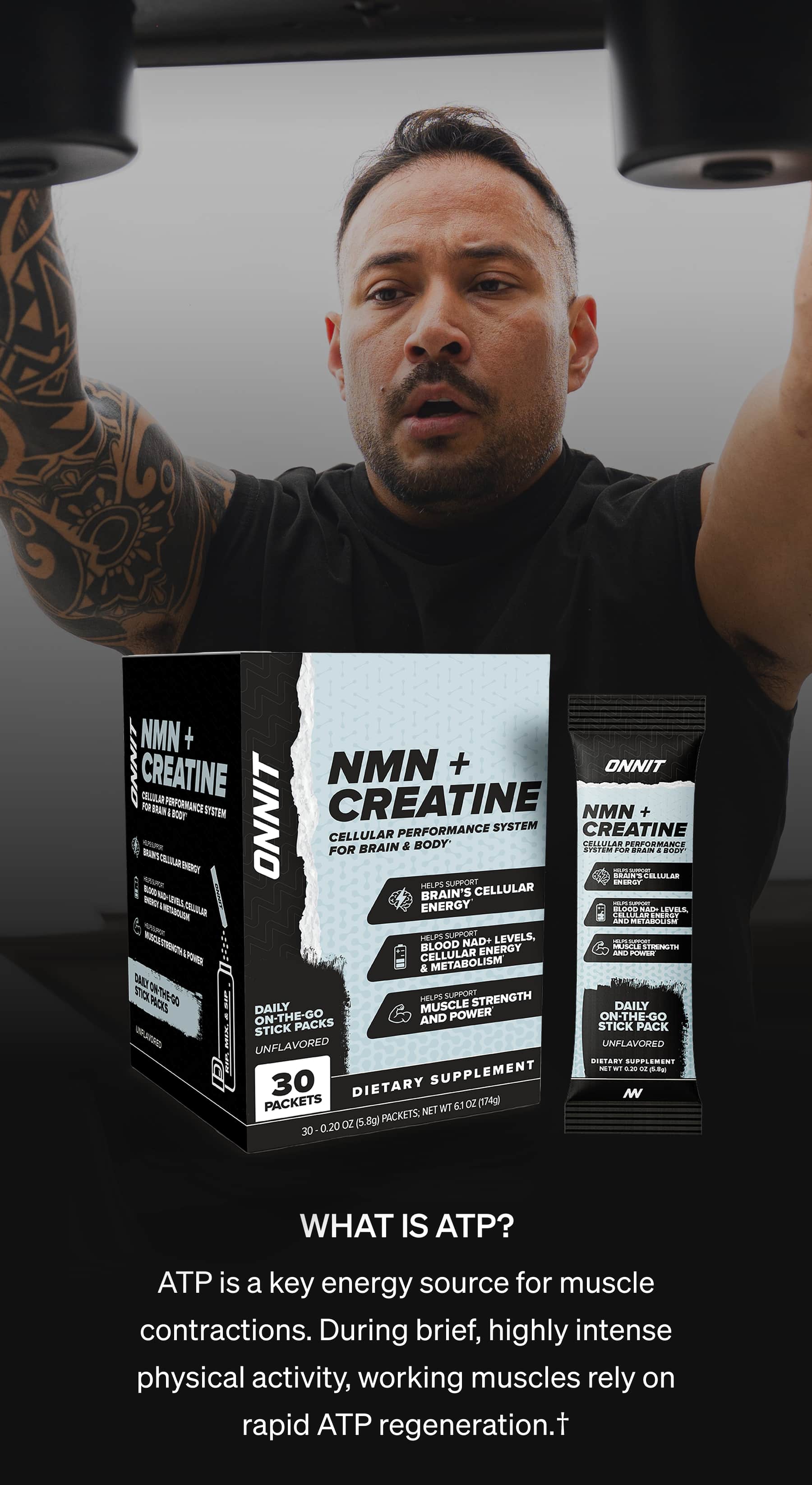 WHAT IS ATP? ATP is a key energy source for muscle contractions. During brief, highly intense physical activity, working muscles rely on rapid ATP regeneration.†