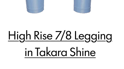 High Rise 7/8 Legging in Takara Shine