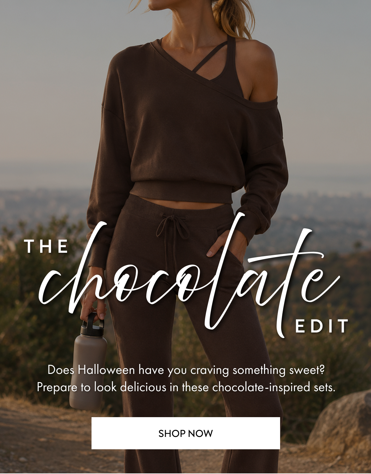 THE CHOCOLATE EDIT Does Halloween have you craving something sweet? Prepare to look delicious in these chocolate-inspired sets. SHOP NOW