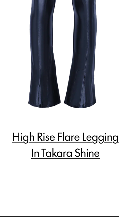 High Rise Flare Legging in Takara Shine