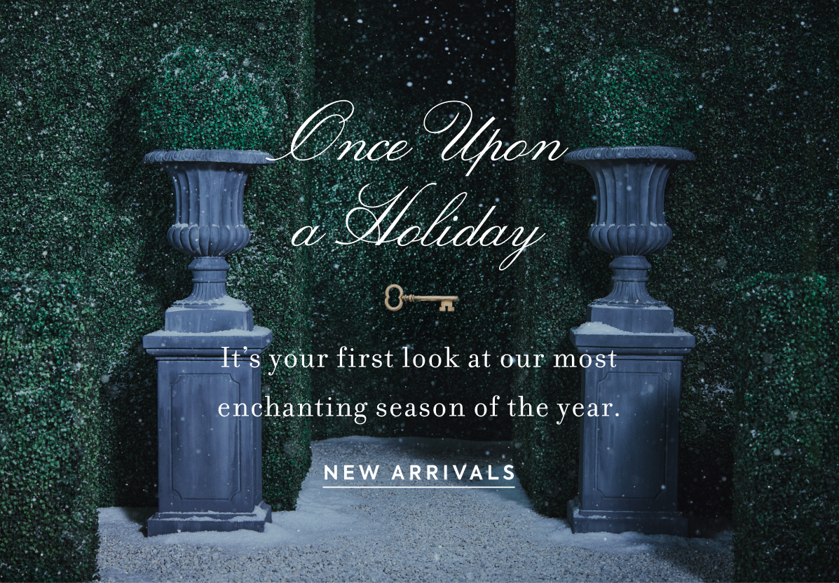 Once Upon a Holiday It’s your first look at our most enchanting season of the year.