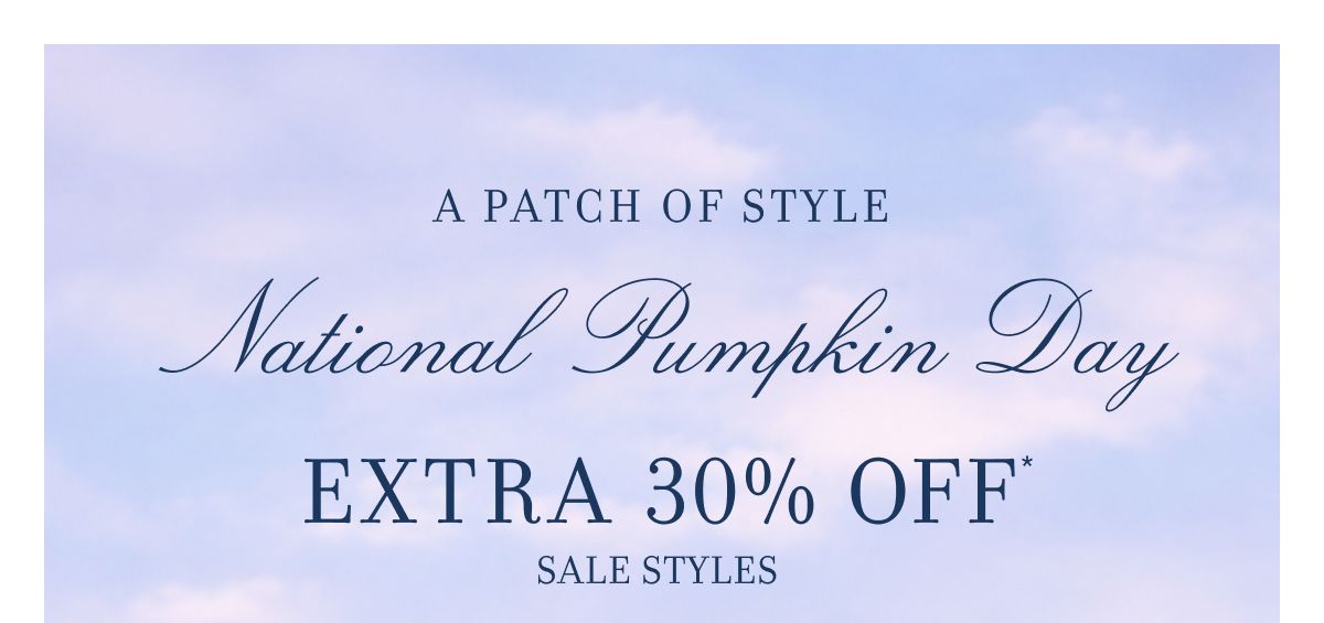 A PATCH OF STYLE National Pumpkin Day EXTRA 30% OFF SALE STYLES