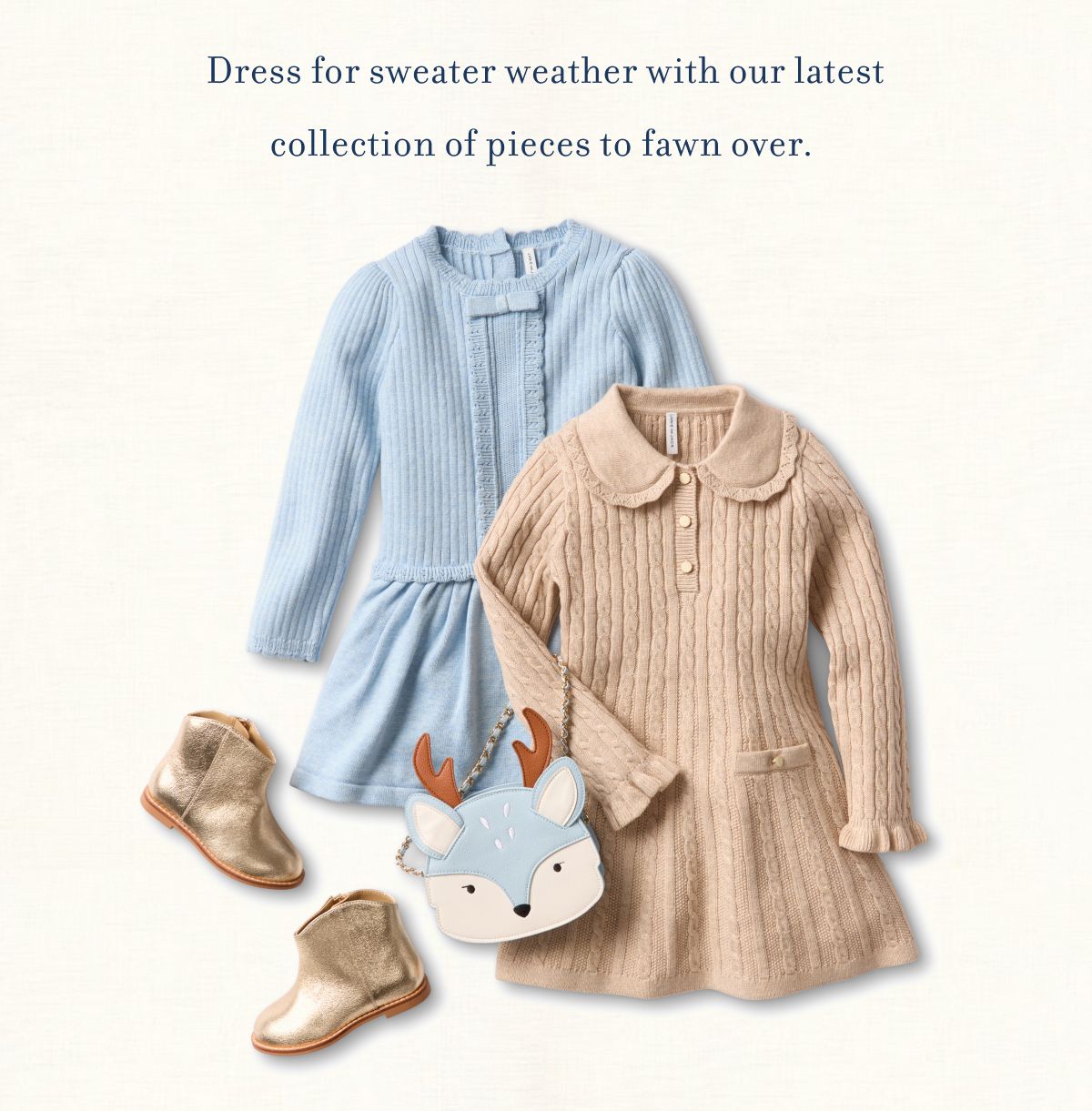 Dress for sweater weather with our latest collection of pieces to fawn over.