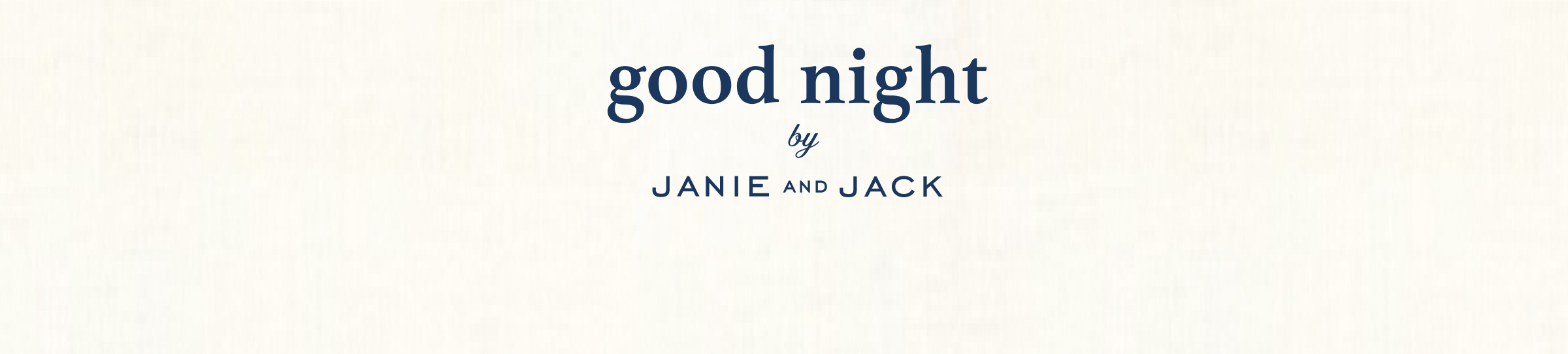 good night - by Janie and Jack