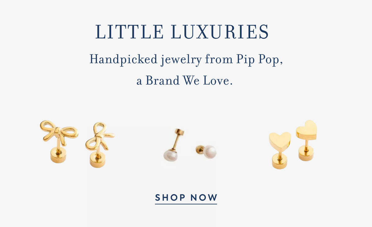 LITTLE LUXURIES Handpicked jewelry from Pip Pop, a Brand We Love.&nbsp;