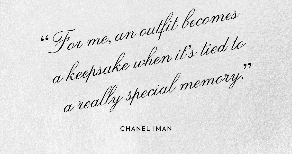 "For me, an outfit becomes a keepsake when it's tied to a really special memory" Chanel Iman
