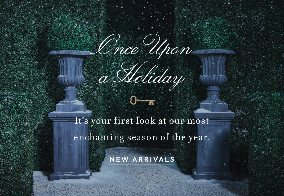 Once Upon a Holiday It’s your first look at our most enchanting season of the year.
