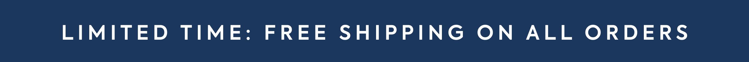 LIMITED TIME: FREE SHIPPING ON ALL ORDERS