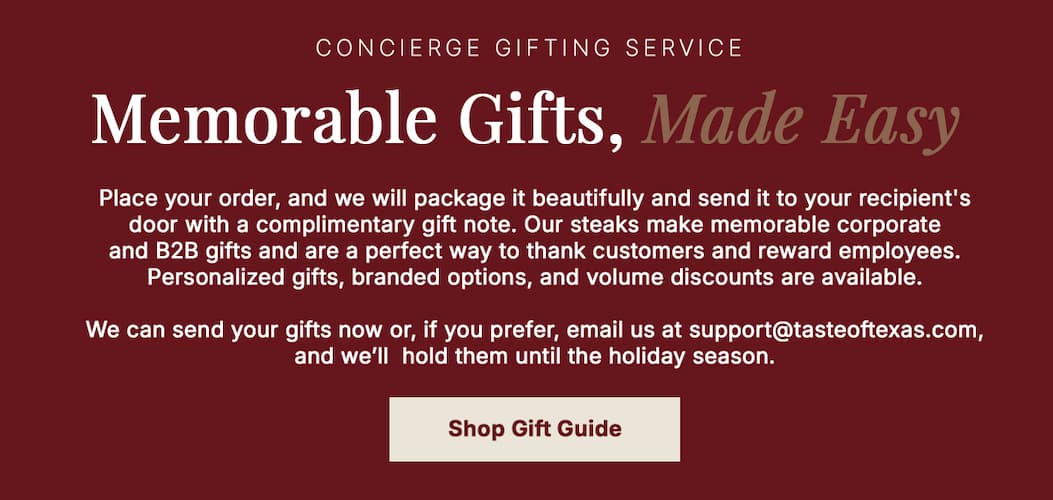 Give business gifts they'll never forget at tasteoftexas.com