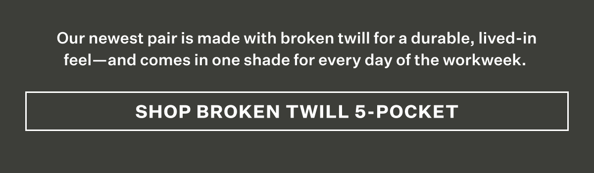 Shop Broken Twill 5-Pocket