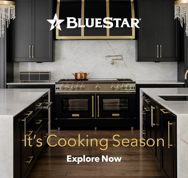 It's  Cooking Season - Explore BlueStar