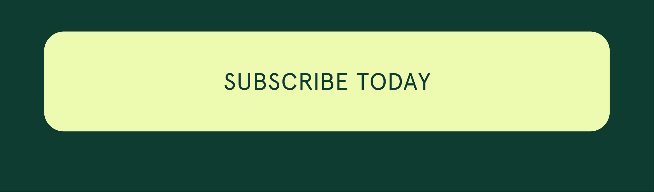 [SUBSCRIBE TODAY]
