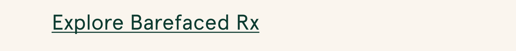 Explore Barefaced Rx