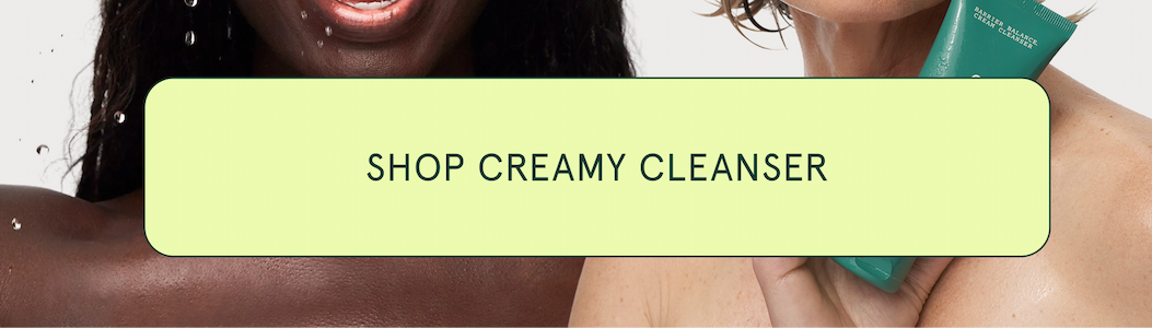 [SHOP CREAMY CLEANSER]