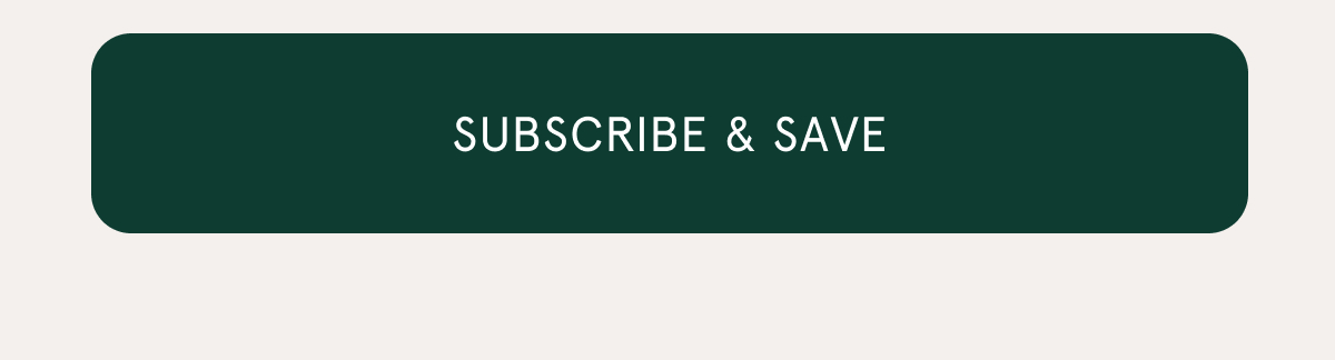 [SUBSCRIBE & SAVE]
