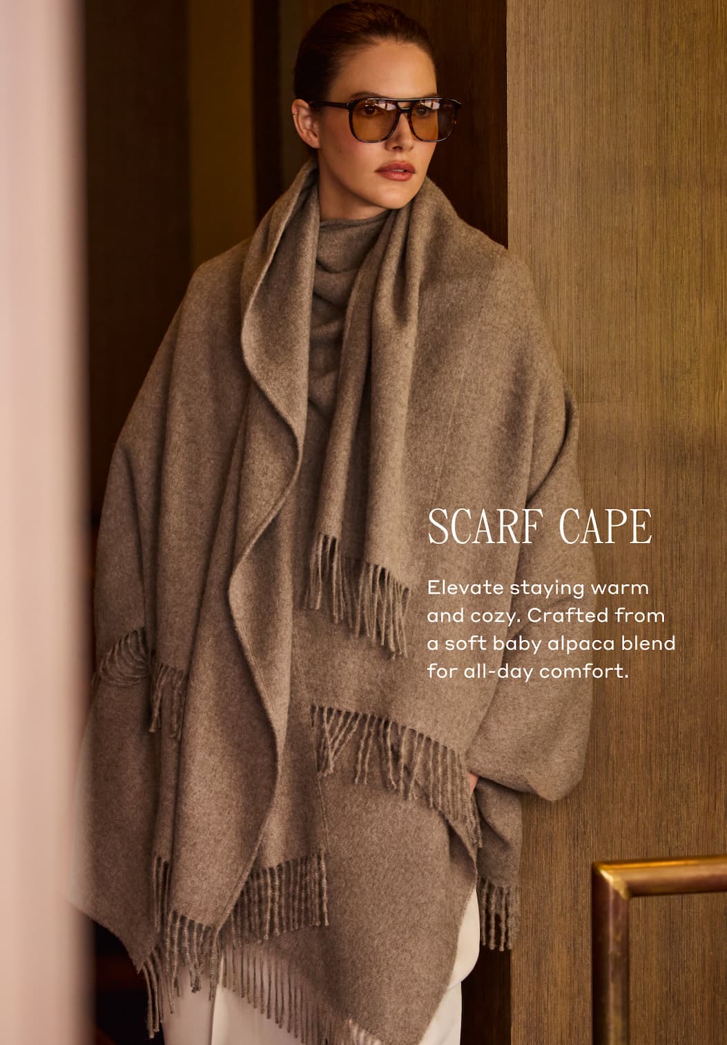 SCARF CAPE Elevate staying warm and cozy. Crafted from a soft baby alpaca blend for all-day comfort.