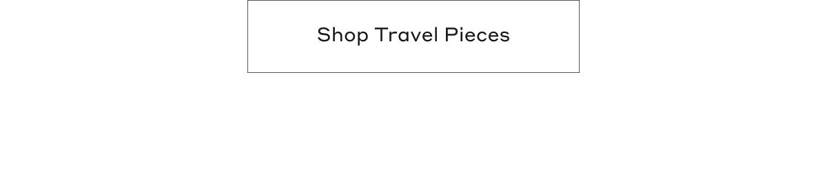 Shop Travel Pieces