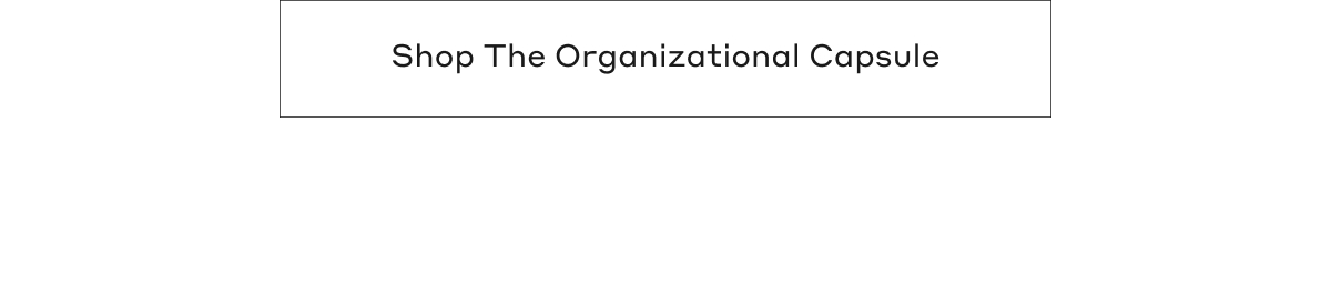 Shop The Organizational Capsule