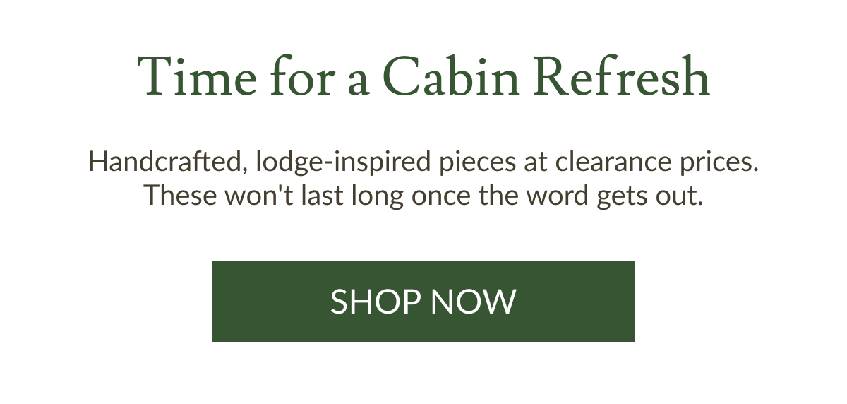 Time for a Cabin Refresh | Shop Now