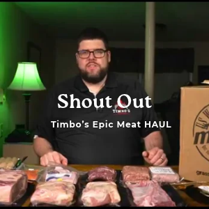 Shout Out: Timbo's Epic Meat Haul