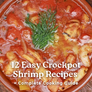 12 Easy Crockpot Shrimp Recipes + Complete Cooking Guide