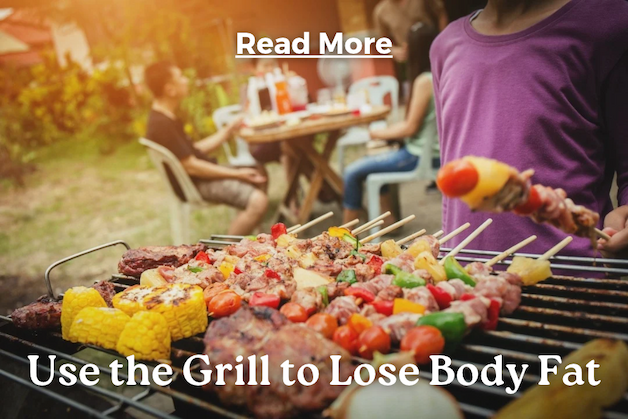 Fitness Feature: Use the Grill to Lose Body Fat