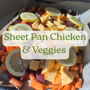 Featured Recipe: Sheet Pan Chicken & Veggies