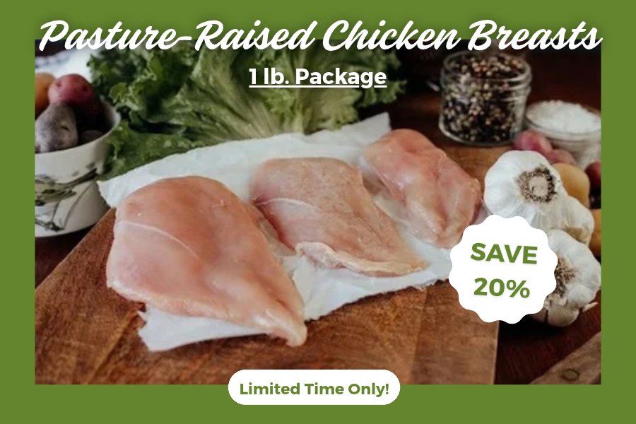 20% Off Pasture-Raised Chicken Breasts