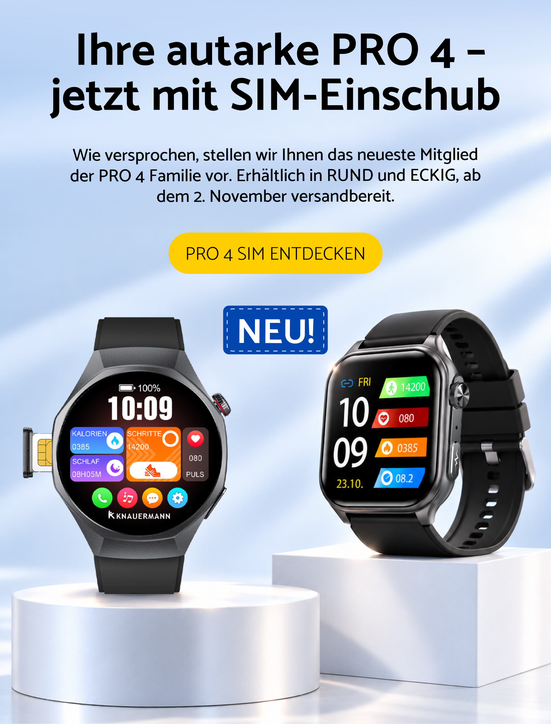 Ihre autarke PRO 4 – jetzt mit SIM-Einschub. Wie versprochen, stellen wir Ihnen das neueste Mitglied der PRO 4 Familie vor. Erhältlich in RUND und ECKIG, ab dem 2. November versandbereit. Ihre autarke PRO 4 – jetzt mit SIM-Einschub. Wie versprochen, stellen wir Ihnen das neueste Mitglied der PRO 4 Familie vor. Erhältlich in RUND und ECKIG, ab dem 2. November versandbereit.