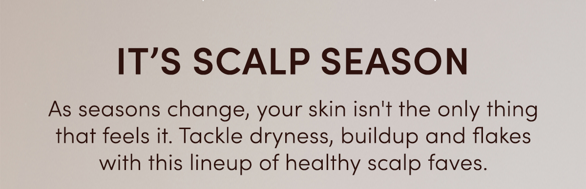 IT'S SCALP SEASON