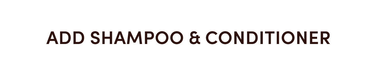 Add Shampoo & Conditioner