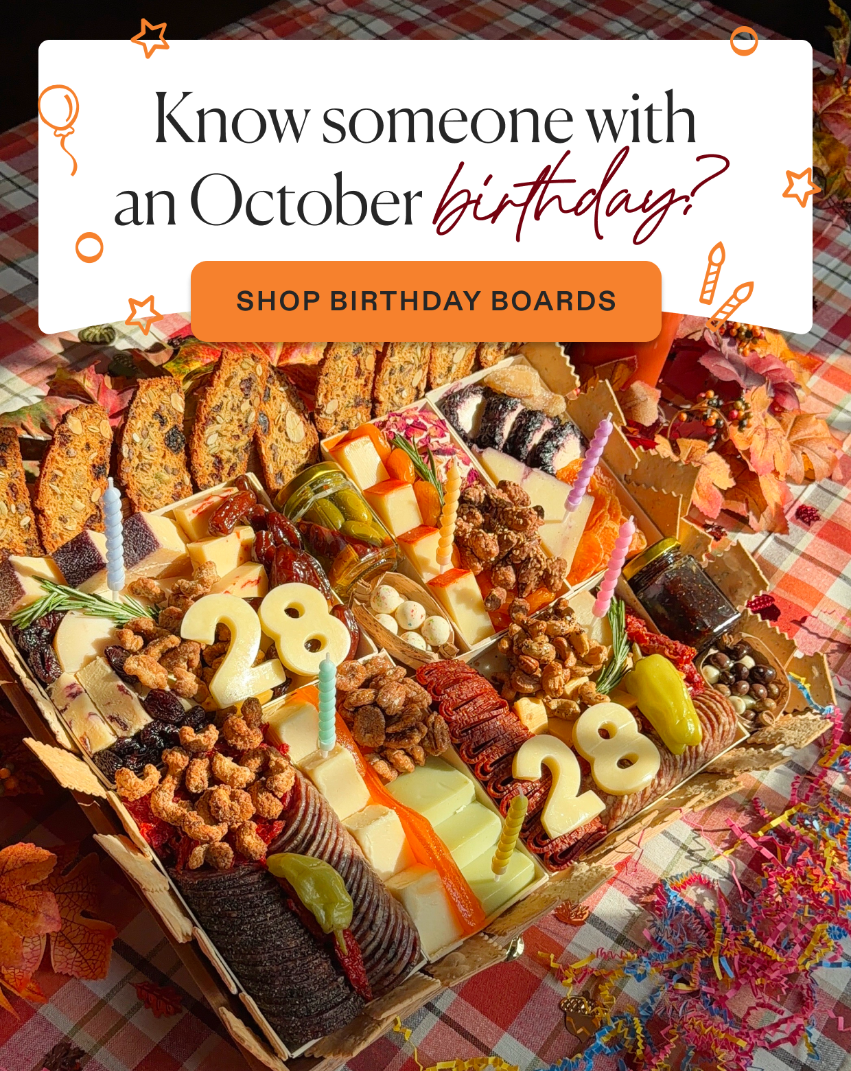 Don't forget October birthdays! Click to shop Birthday cheese & charcuterie boards.