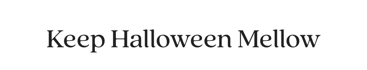 Keep Halloween Mellow