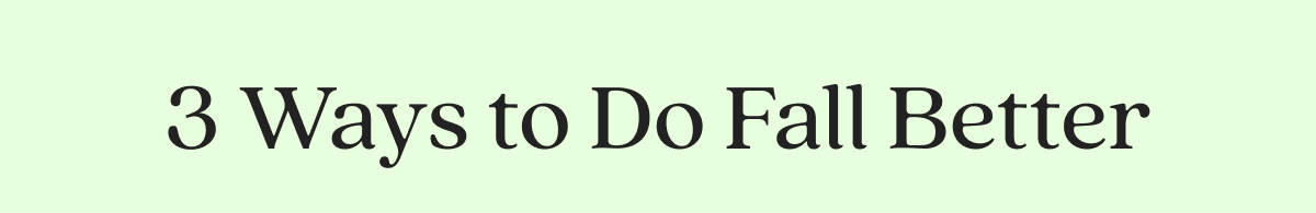 3 Ways to Do Fall Better