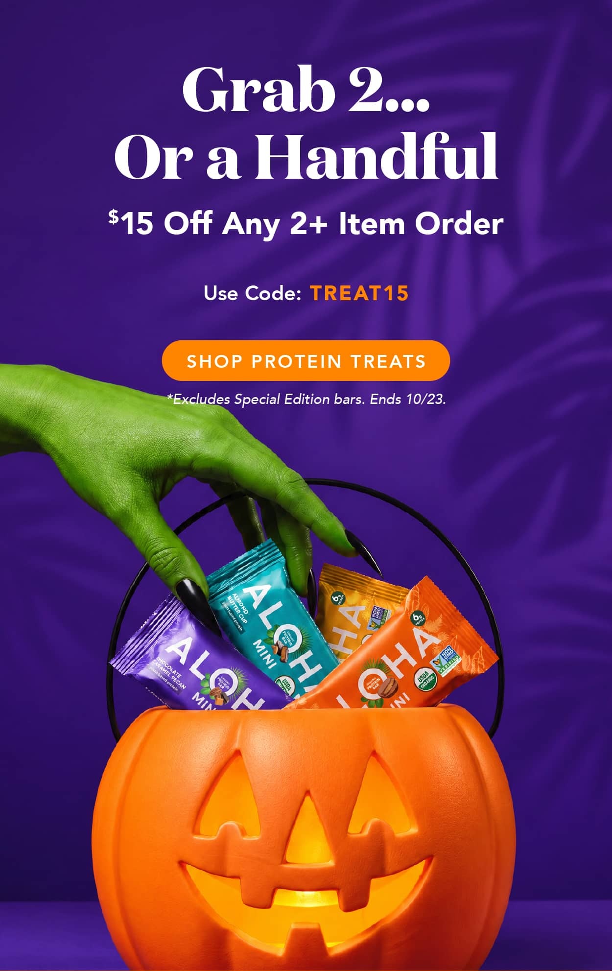 Grab 2... or a handful. Get $15 off any 2+ item order with code TREAT15. Excludes Special Edition bars. Ends today!
