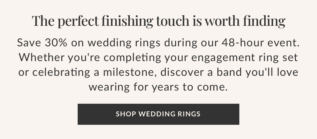 48 hours only, 30% off wedding rings