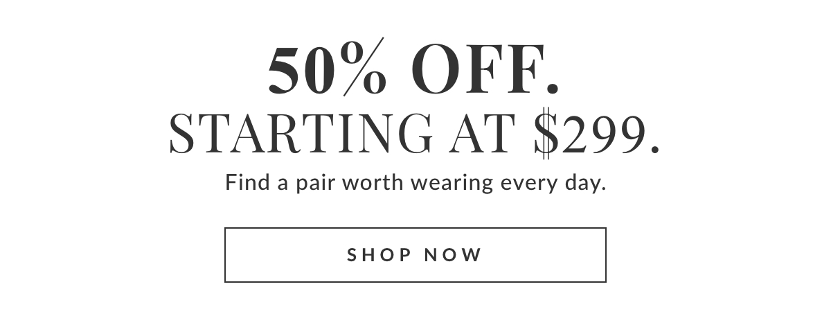 50% off starting at $299, shop now