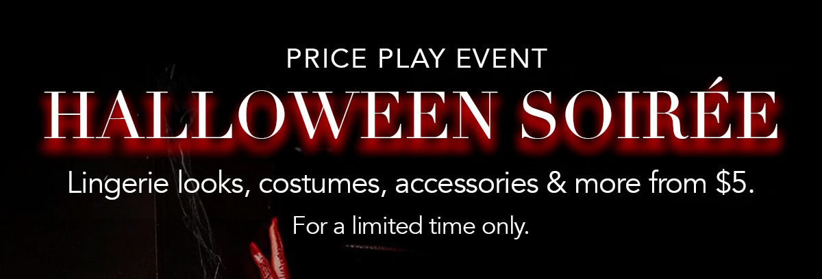 Price Play Event | Halloween Soirée | Lingerie looks, costumes, accessories & more from $5. [Shop the Event]