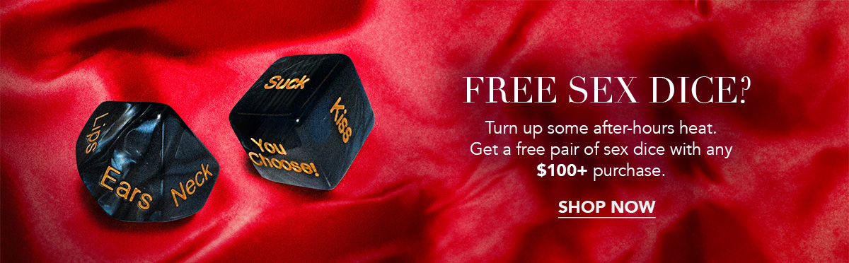 Free Sex Dice? Get a free pair of sex dice with any $100+ purchase. [Shop Now]