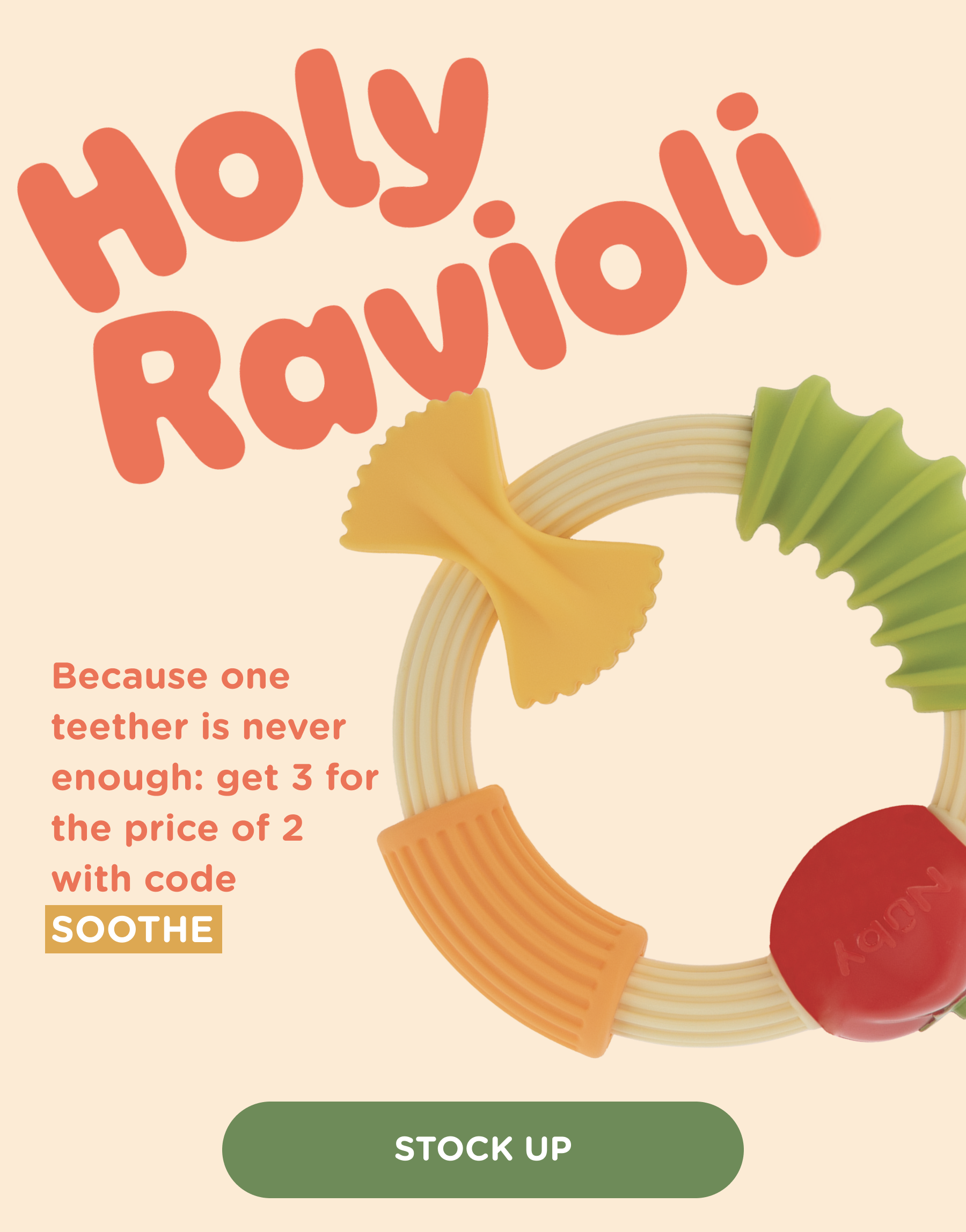Holy Ravioli! Because one teether is never enough: get 3 for the price of 2 with code SOOTHE. Stock up!