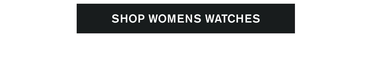 [SHOP WOMENS WATCHES]